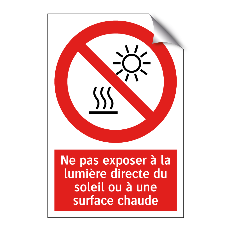 Ne pas exposer à la lumière directe du soleil ou à une surface chaude