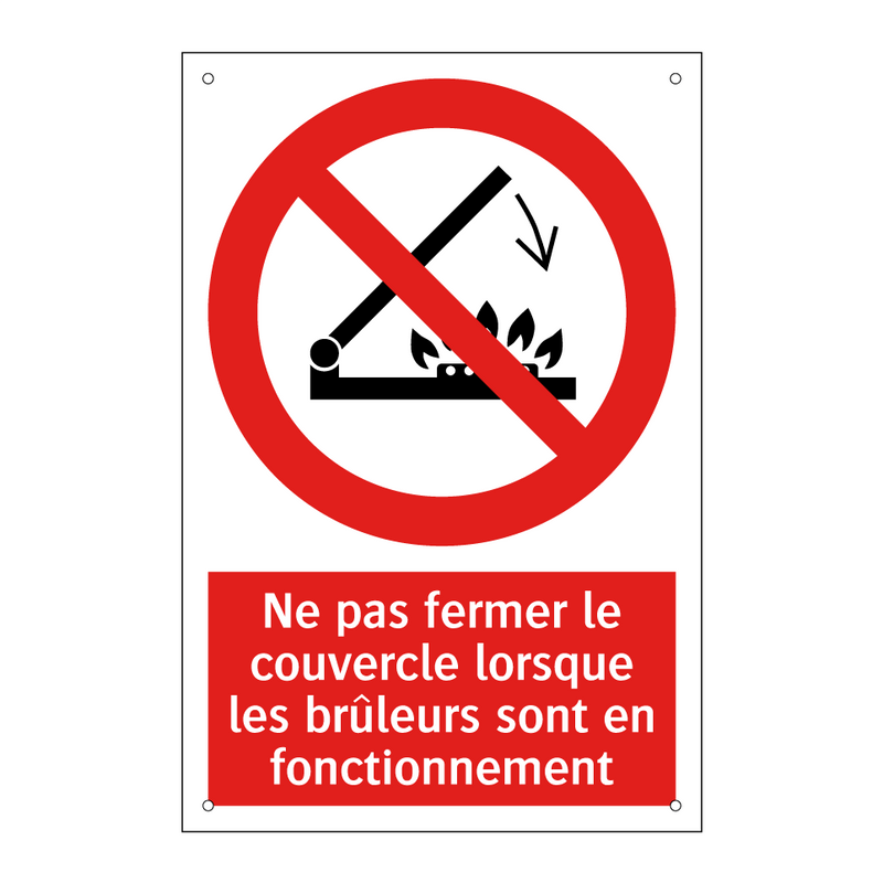 Ne pas fermer le couvercle lorsque les brûleurs sont en fonctionnement