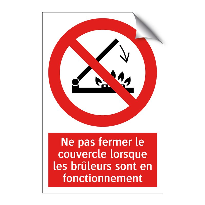 Ne pas fermer le couvercle lorsque les brûleurs sont en fonctionnement