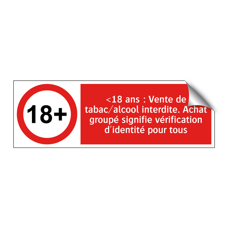 <18 ans : Vente de tabac/alcool interdite. Achat groupé signifie vérification d'identité pour tous