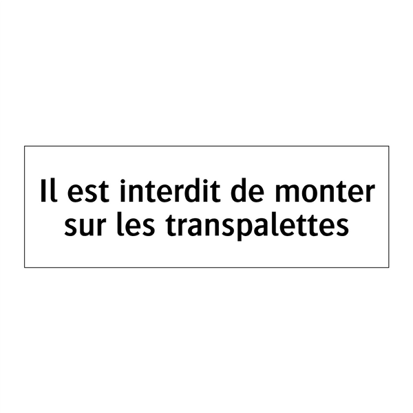 Il est interdit de monter sur les transpalettes