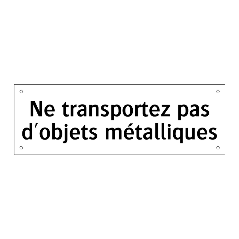 Ne transportez pas d'objets métalliques