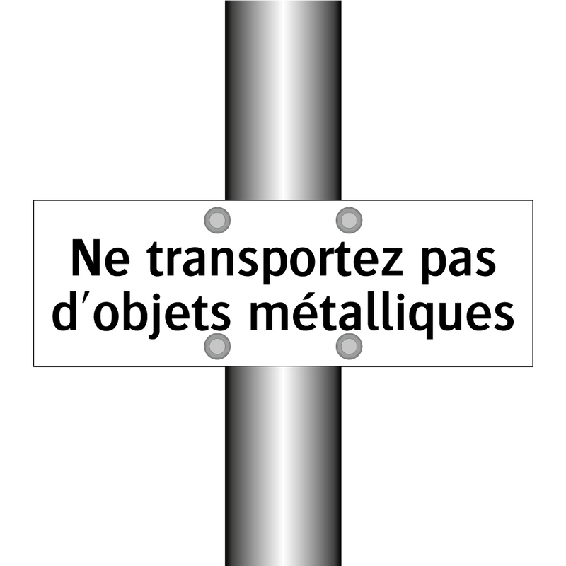 Ne transportez pas d'objets métalliques