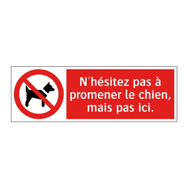 N'hésitez pas à promener le chien, mais pas ici.