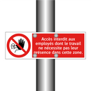 Accès interdit aux employés dont le travail ne nécessite pas leur présence dans cette zone.