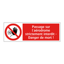 Passage sur l'aérodrome strictement interdit - Danger de mort !