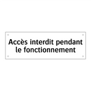 Accès interdit pendant le fonctionnement