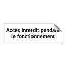 Accès interdit pendant le fonctionnement
