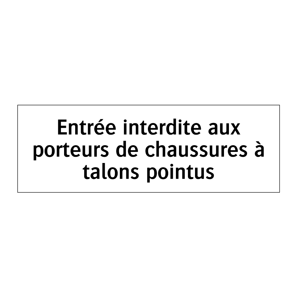 Entrée interdite aux porteurs de chaussures à talons pointus