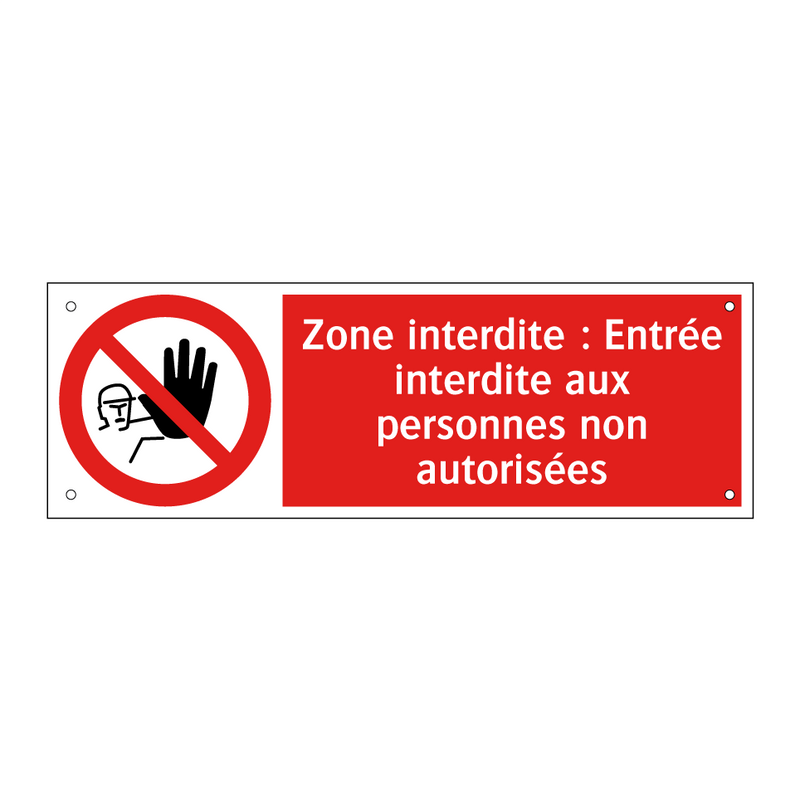 Zone interdite : Entrée interdite aux personnes non autorisées