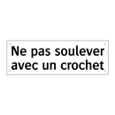 Ne pas soulever avec un crochet