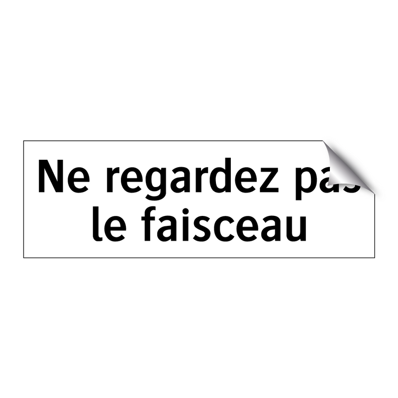 Ne regardez pas le faisceau
