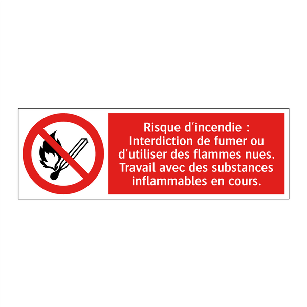 Risque d'incendie : Interdiction de fumer ou d'utiliser des flammes nues. Travail avec des substances inflammables en cours.