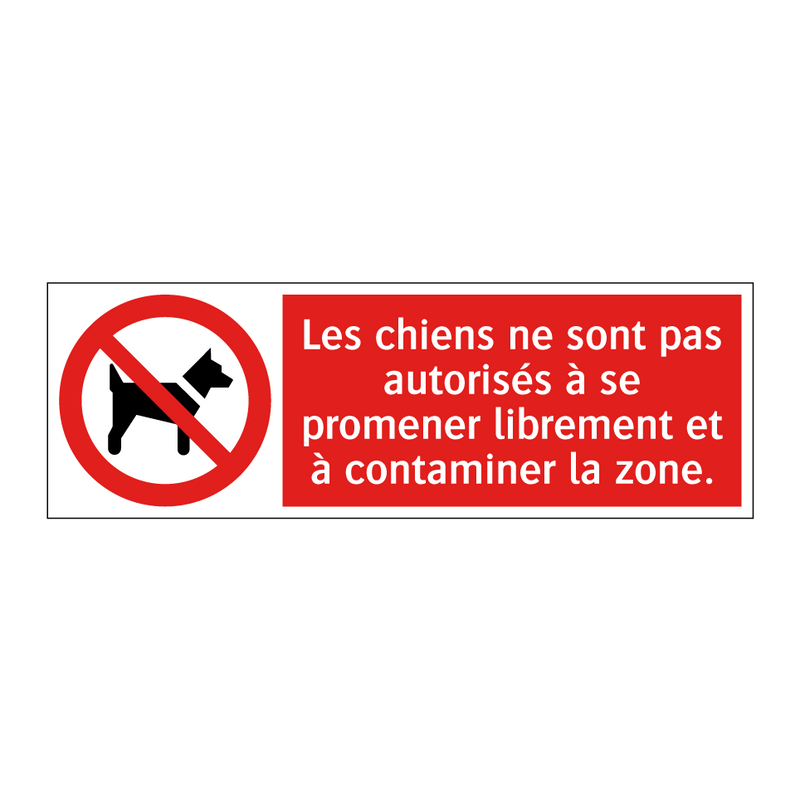 Les chiens ne sont pas autorisés à se promener librement et à contaminer la zone.