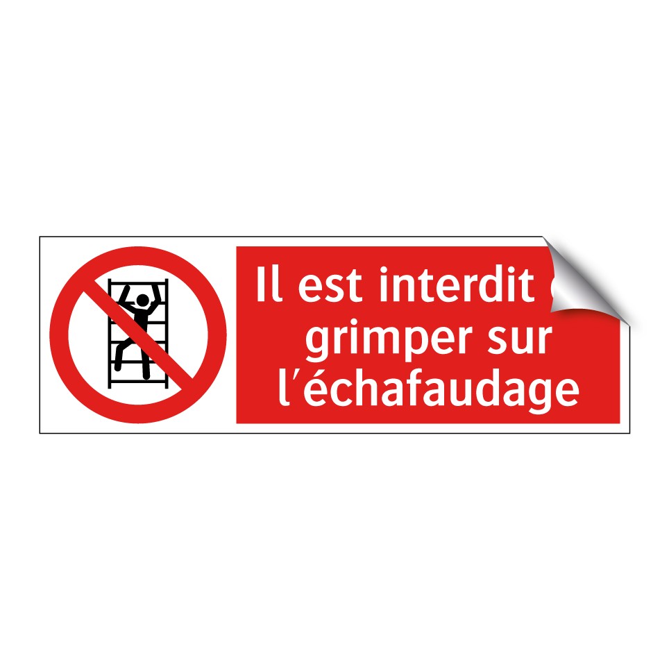 Il est interdit de grimper sur l'échafaudage