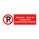 Attention : Zone de chargement, stationnement interdit