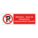 Attention : Zone de chargement, stationnement interdit