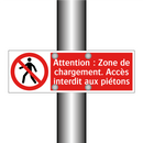 Attention : Zone de chargement. Accès interdit aux piétons