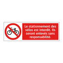 Le stationnement des vélos est interdit. Ils seront enlevés sans responsabilité.