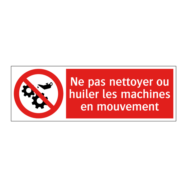 Ne pas nettoyer ou huiler les machines en mouvement