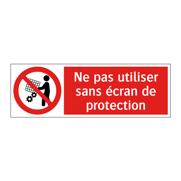 Ne pas utiliser sans écran de protection