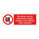 Ne portez pas de vêtements amples lorsque vous utilisez cette machine