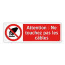 Attention : Ne touchez pas les câbles