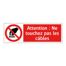 Attention : Ne touchez pas les câbles