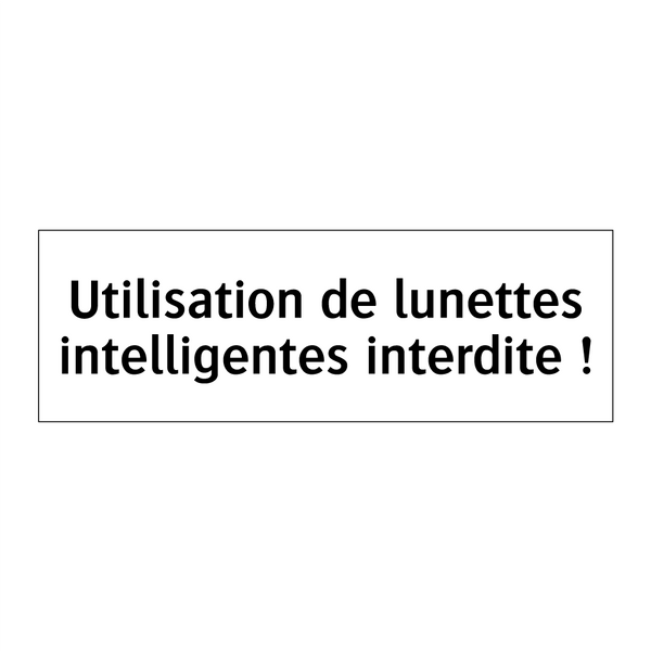 Utilisation de lunettes intelligentes interdite !