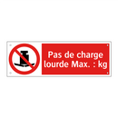 Pas de charge lourde Max. : kg