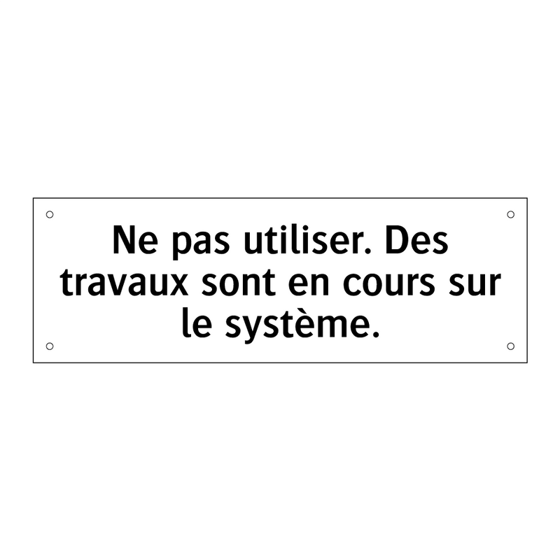 Ne pas utiliser. Des travaux sont en cours sur le système.