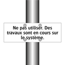 Ne pas utiliser. Des travaux sont en cours sur le système.