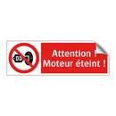 Attention ! Moteur éteint !
