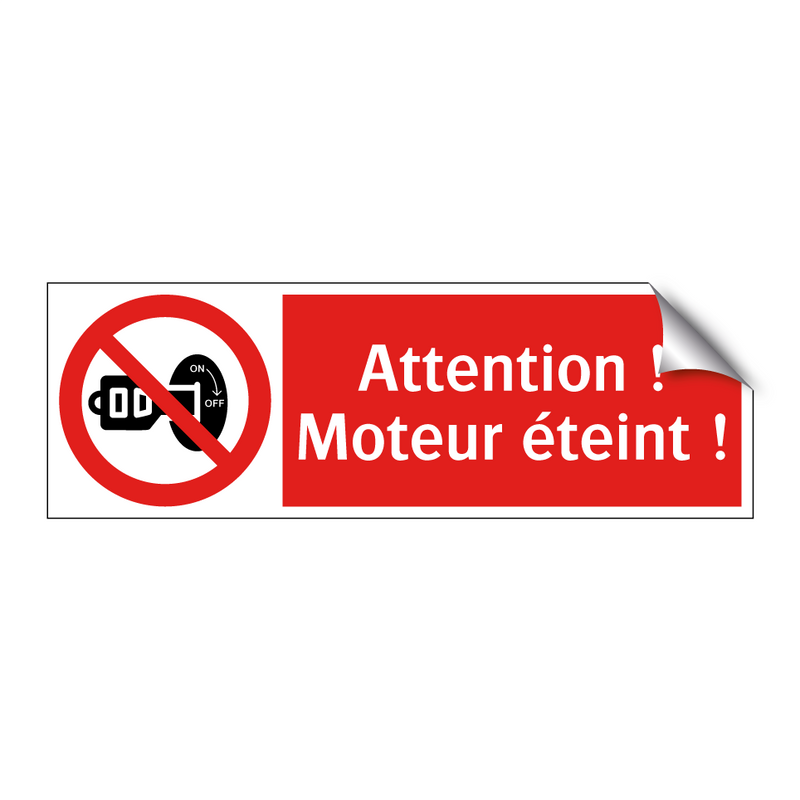 Attention ! Moteur éteint !