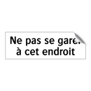 Ne pas se garer à cet endroit