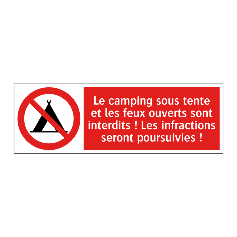 Le camping sous tente et les feux ouverts sont interdits ! Les infractions seront poursuivies !