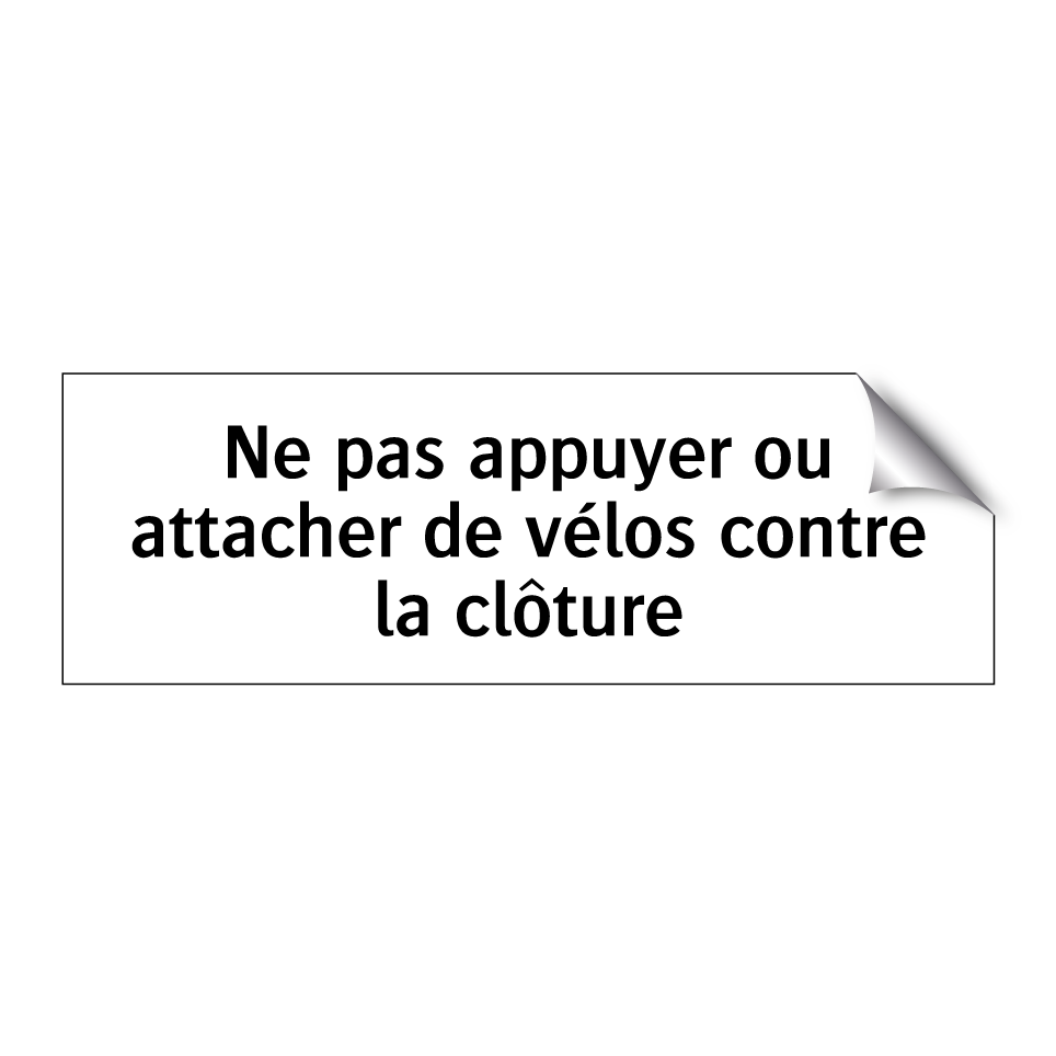 Ne pas appuyer ou attacher de vélos contre la clôture