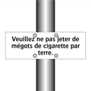 Veuillez ne pas jeter de mégots de cigarette par terre.