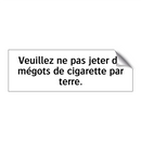 Veuillez ne pas jeter de mégots de cigarette par terre.