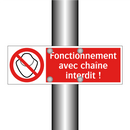Fonctionnement avec chaîne interdit !