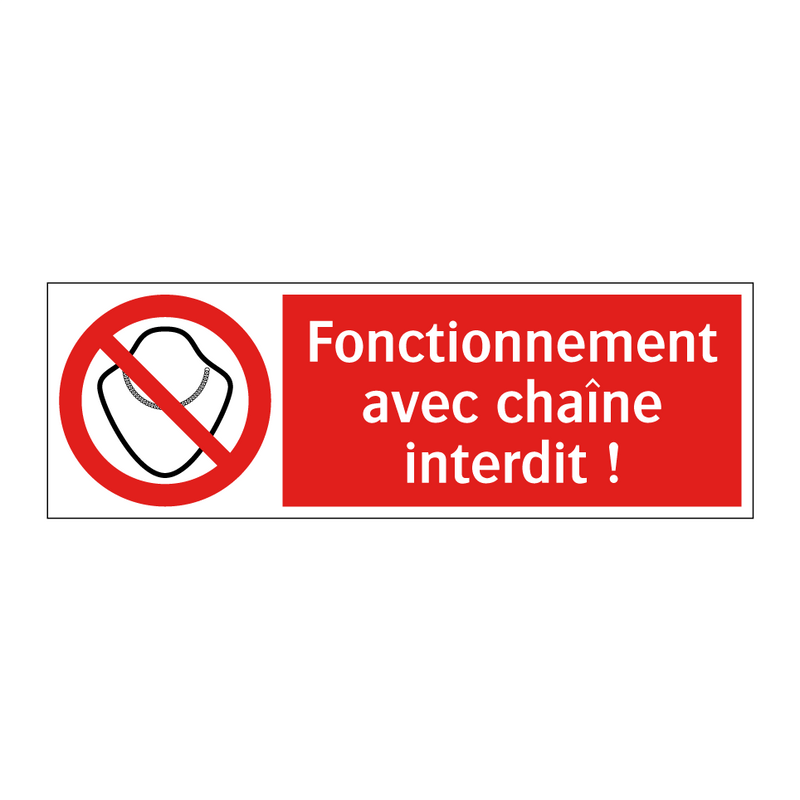 Fonctionnement avec chaîne interdit !