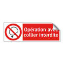 Opération avec collier interdite
