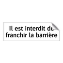 Il est interdit de franchir la barrière