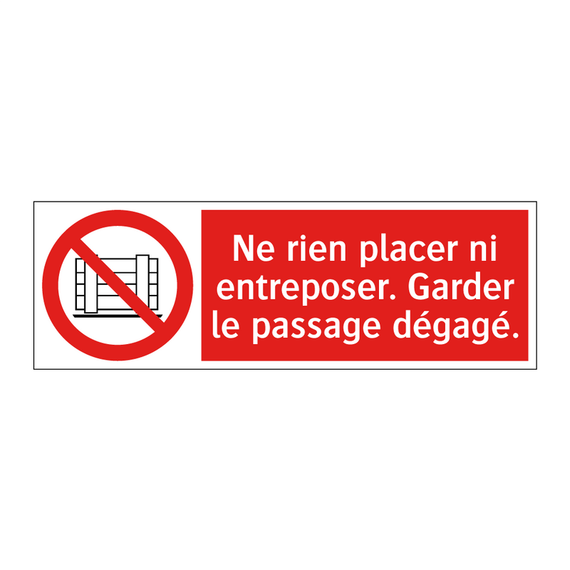 Ne rien placer ni entreposer. Garder le passage dégagé.