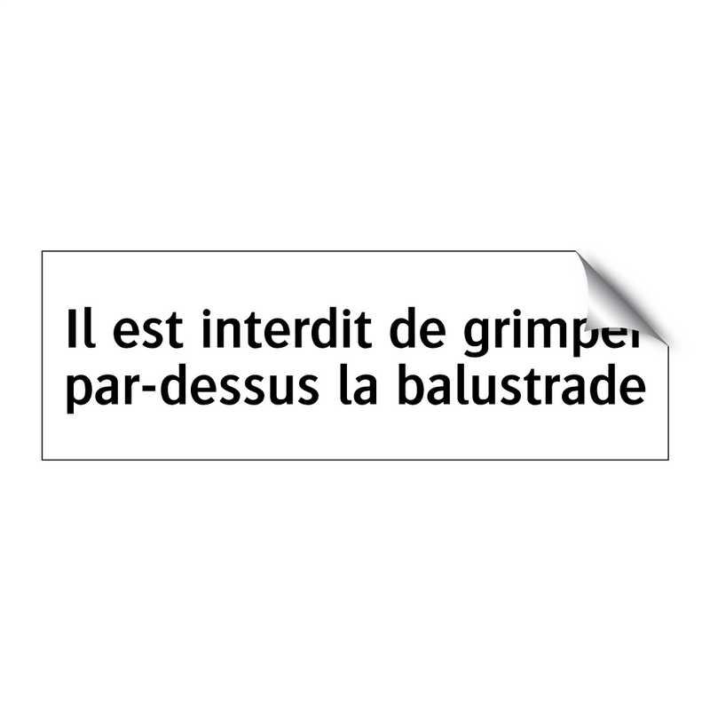 Il est interdit de grimper par-dessus la balustrade