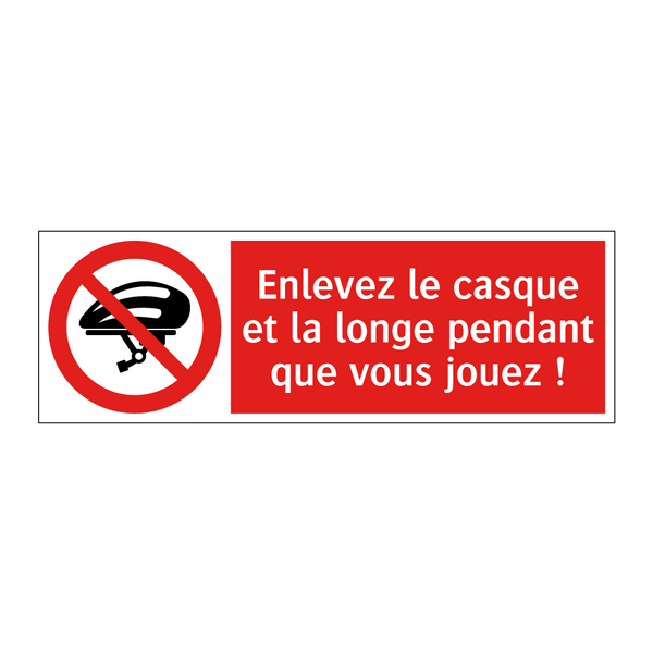 Enlevez le casque et la longe pendant que vous jouez !