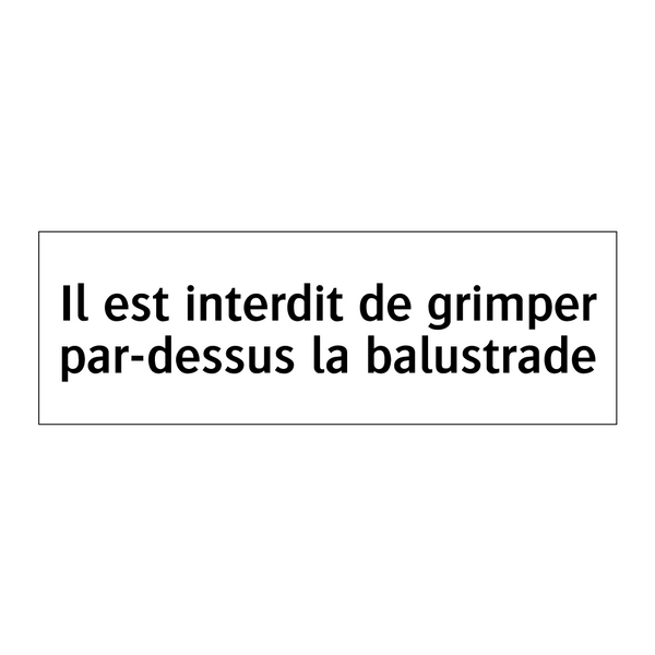 Il est interdit de grimper par-dessus la balustrade