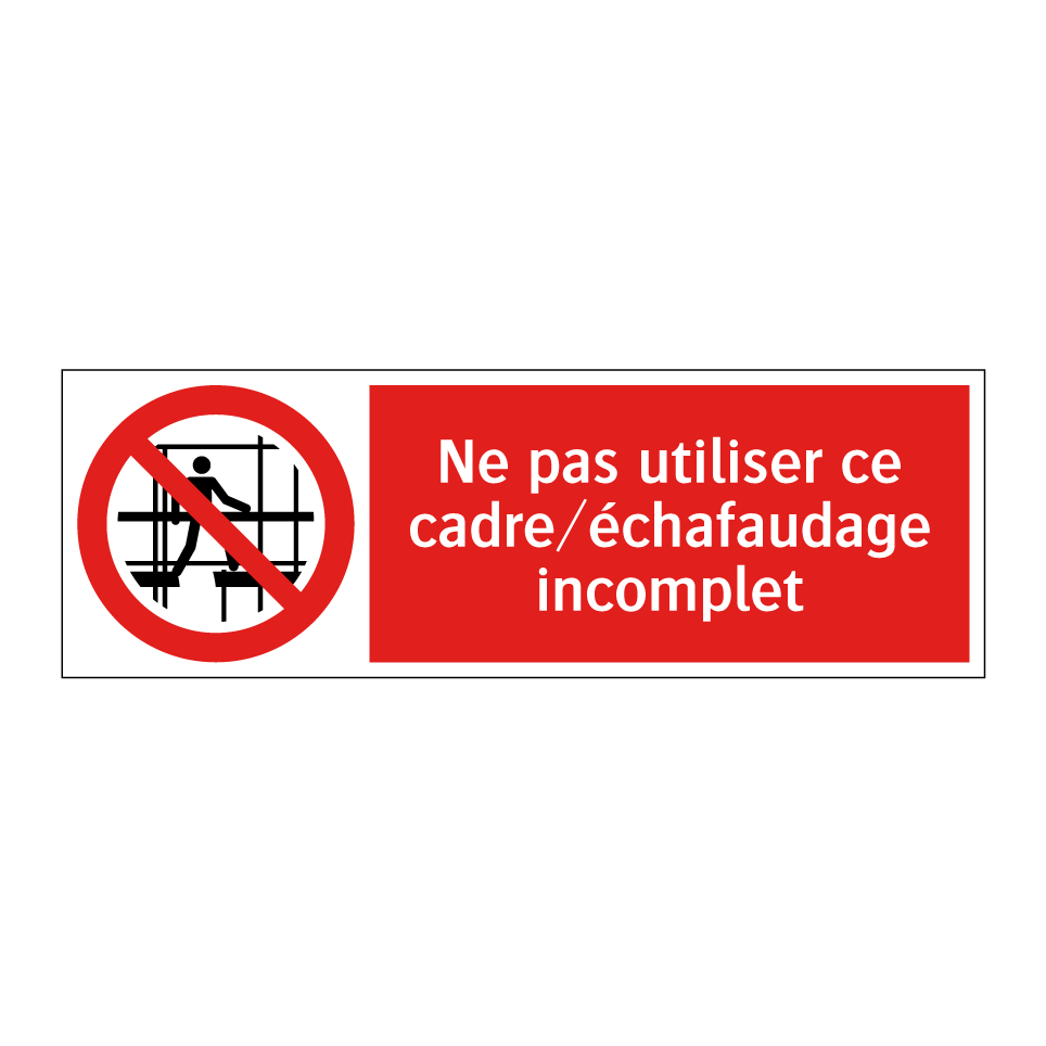 Ne pas utiliser ce cadre/échafaudage incomplet