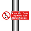 Attention : Pente trop raide pour fauteuil roulant