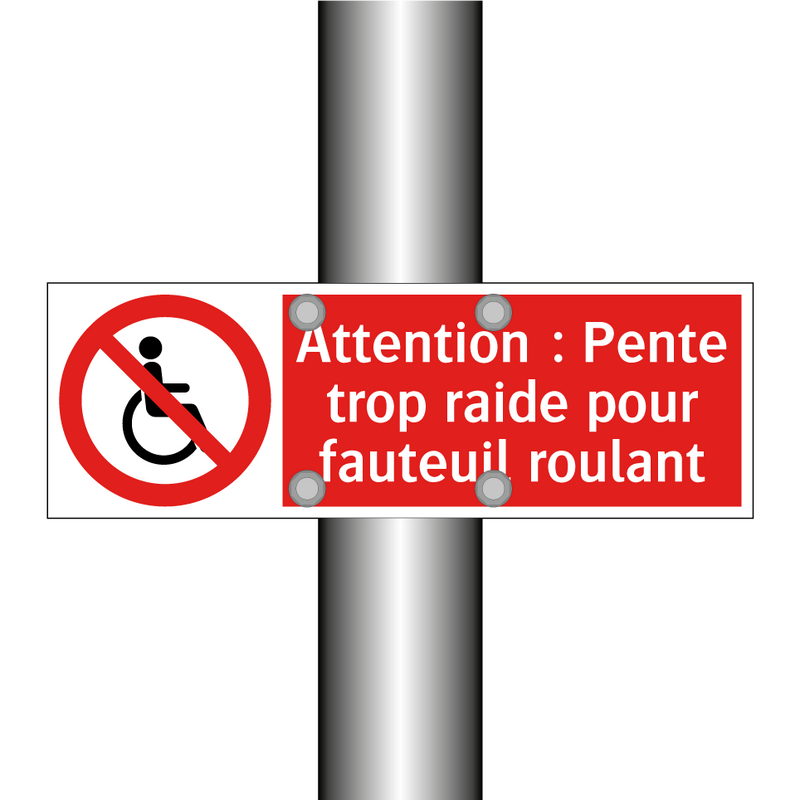 Attention : Pente trop raide pour fauteuil roulant